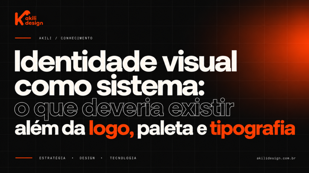 Identidade visual como sistema: o que deveria existir além da logo, paleta e tipografia
